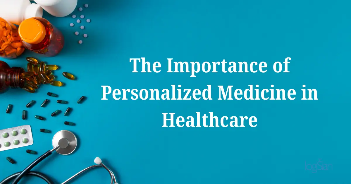Importance of Personalized Medicine in Healthcare